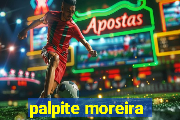 palpite moreira